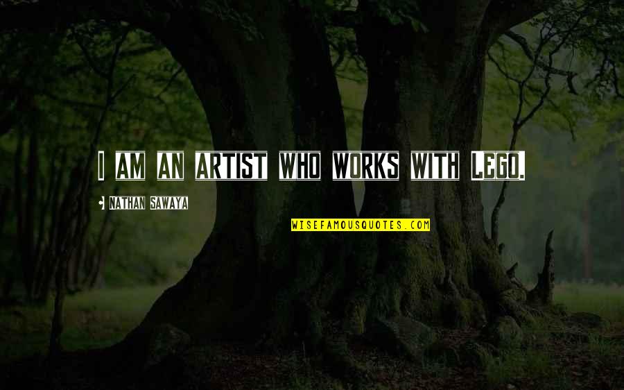 Works Quotes By Nathan Sawaya: I am an artist who works with Lego. Works Quotes By Nathan Sawaya: I am an artist who works with Lego.