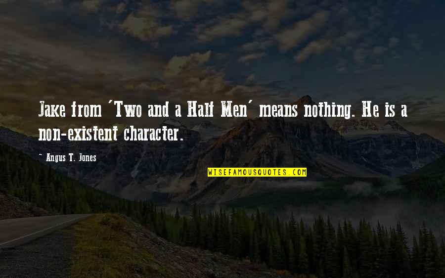 Works The Land Quotes By Angus T. Jones: Jake from 'Two and a Half Men' means