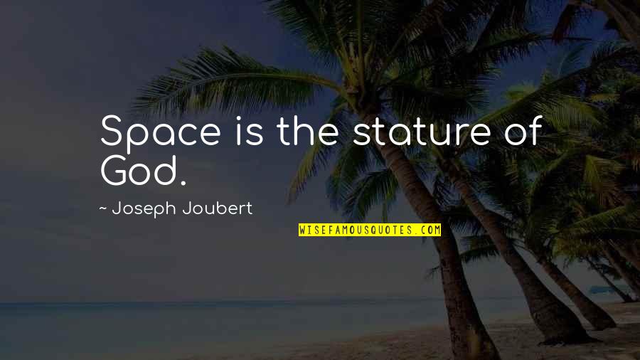 Workshop Safety Quotes By Joseph Joubert: Space is the stature of God.