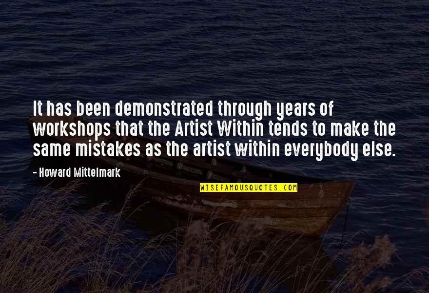 Workshops Quotes By Howard Mittelmark: It has been demonstrated through years of workshops