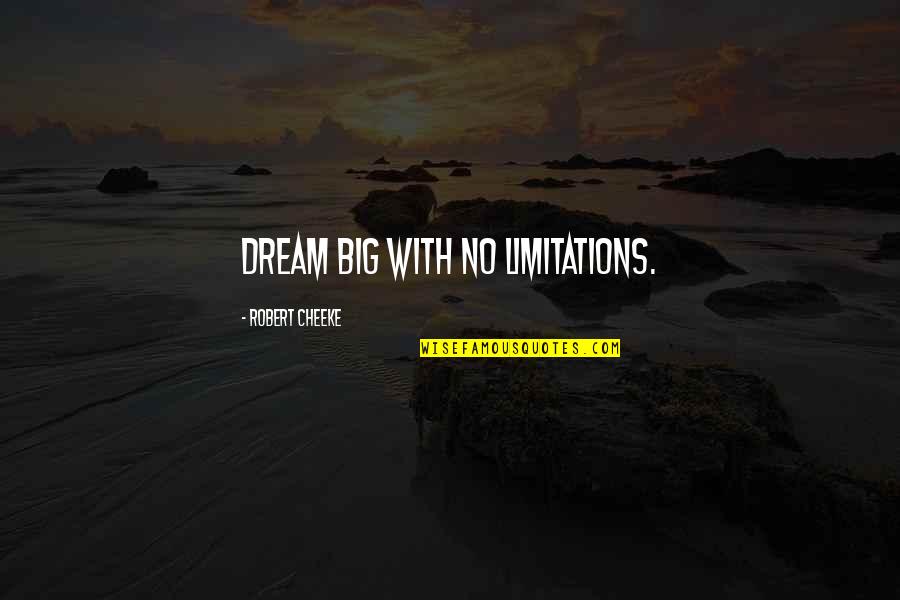 Workspaces Client Quotes By Robert Cheeke: Dream big with no limitations.