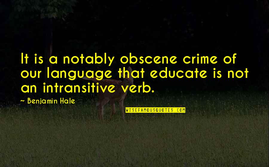 Workstations Quotes By Benjamin Hale: It is a notably obscene crime of our