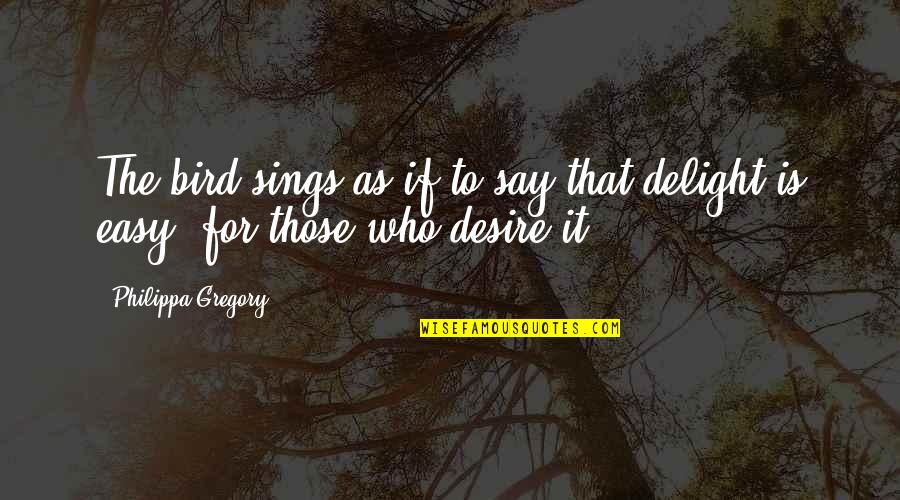 Workstyle Offices Quotes By Philippa Gregory: The bird sings as if to say that Workstyle Offices Quotes By Philippa Gregory: The bird sings as if to say that