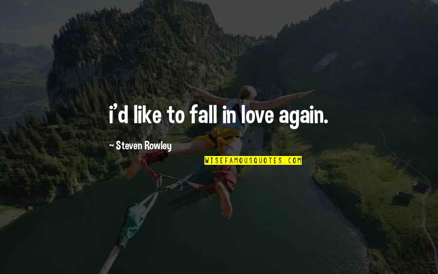 Workstyle Offices Quotes By Steven Rowley: i'd like to fall in love again. Workstyle Offices Quotes By Steven Rowley: i'd like to fall in love again.