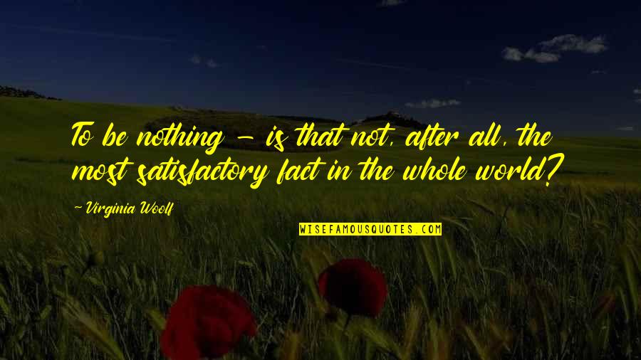 World After Quotes By Virginia Woolf: To be nothing - is that not, after