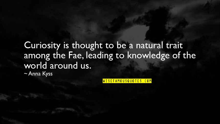 World Among Quotes By Anna Kyss: Curiosity is thought to be a natural trait World Among Quotes By Anna Kyss: Curiosity is thought to be a natural trait