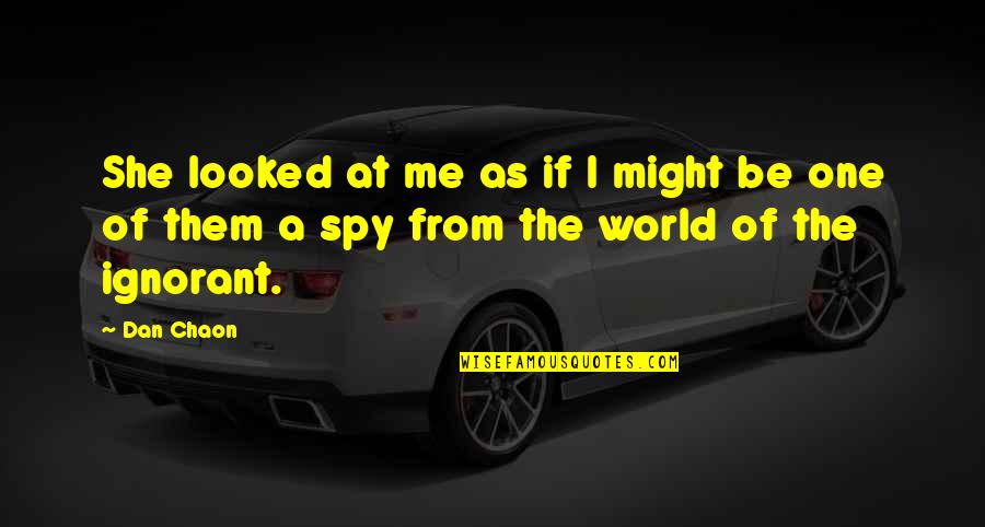 World Among Quotes By Dan Chaon: She looked at me as if I might