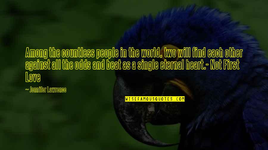 World Among Quotes By Jennifer Lawrence: Among the countless people in the world, two World Among Quotes By Jennifer Lawrence: Among the countless people in the world, two