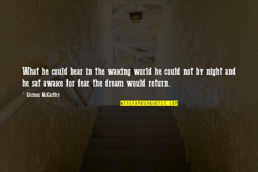 World And Dream Quotes By Cormac McCarthy: What he could bear in the waking world