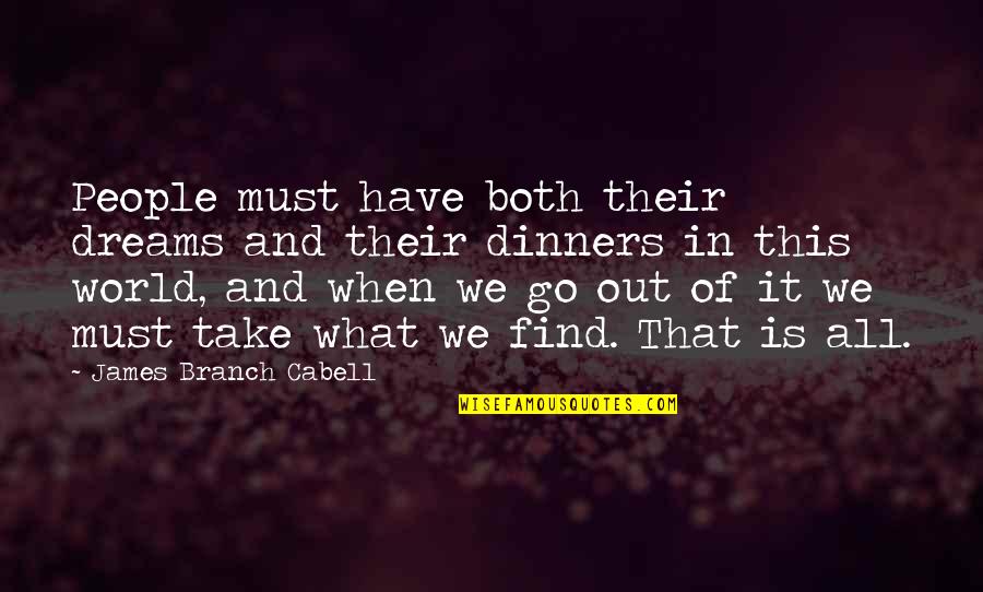 World And Dream Quotes By James Branch Cabell: People must have both their dreams and their