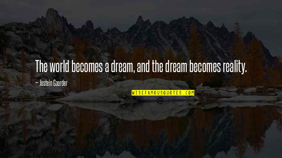 World And Dream Quotes By Jostein Gaarder: The world becomes a dream, and the dream