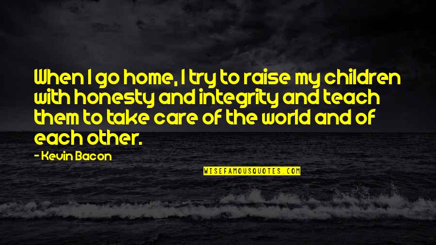 World And Home Quotes By Kevin Bacon: When I go home, I try to raise