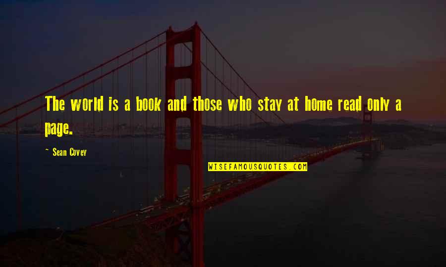 World And Home Quotes By Sean Covey: The world is a book and those who