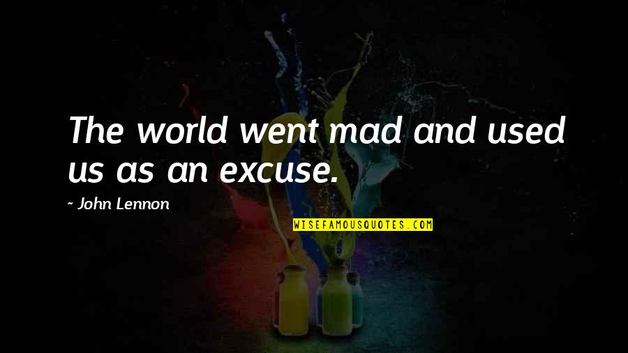 World And Music Quotes By John Lennon: The world went mad and used us as World And Music Quotes By John Lennon: The world went mad and used us as