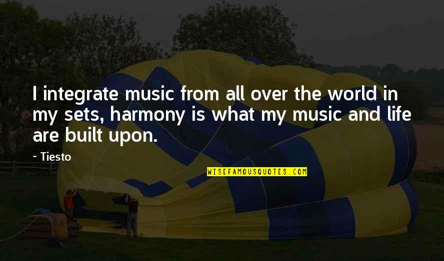 World And Music Quotes By Tiesto: I integrate music from all over the world