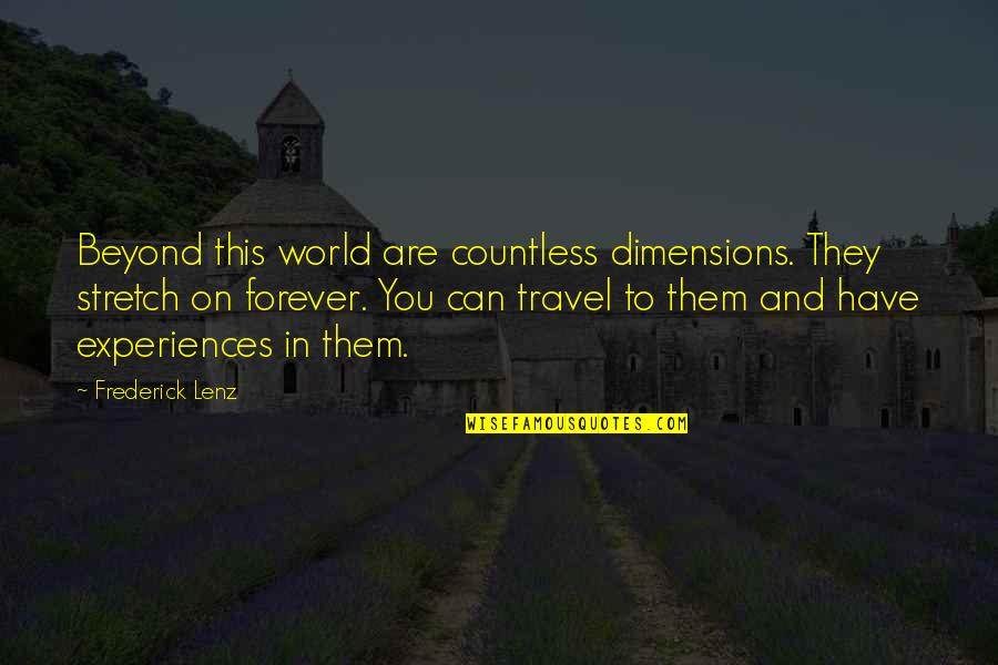 World And Travel Quotes By Frederick Lenz: Beyond this world are countless dimensions. They stretch