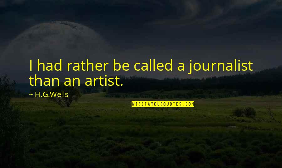 World Anti Corruption Day Quotes By H.G.Wells: I had rather be called a journalist than