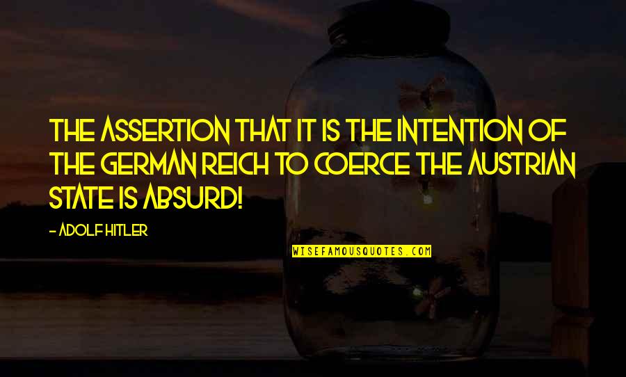 World At War German Quotes By Adolf Hitler: The assertion that it is the intention of