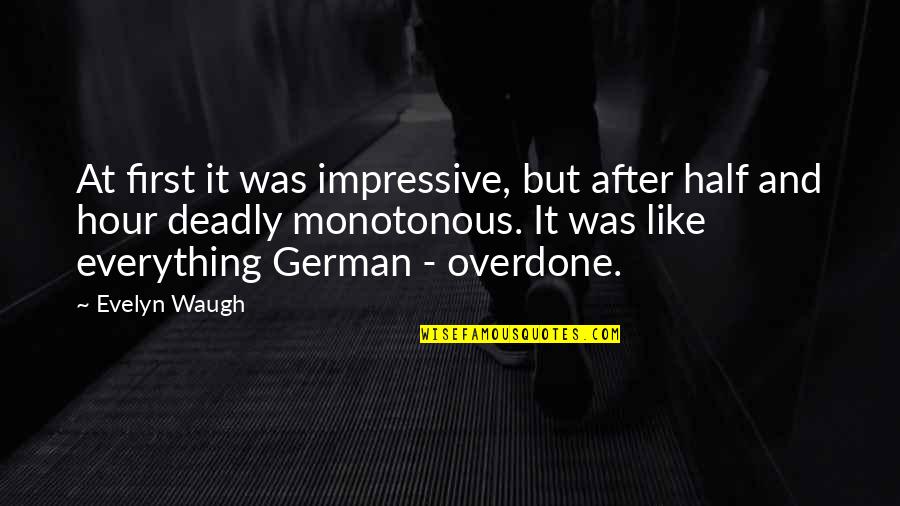 World At War German Quotes By Evelyn Waugh: At first it was impressive, but after half