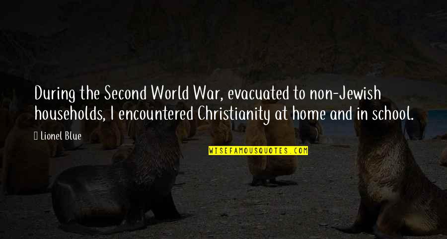 World At War Quotes By Lionel Blue: During the Second World War, evacuated to non-Jewish World At War Quotes By Lionel Blue: During the Second World War, evacuated to non-Jewish