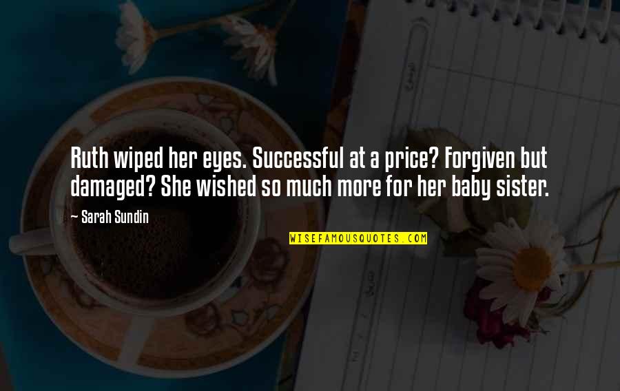 World At War Quotes By Sarah Sundin: Ruth wiped her eyes. Successful at a price? World At War Quotes By Sarah Sundin: Ruth wiped her eyes. Successful at a price?
