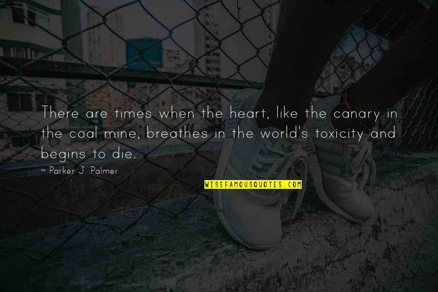 World Begins Quotes By Parker J. Palmer: There are times when the heart, like the