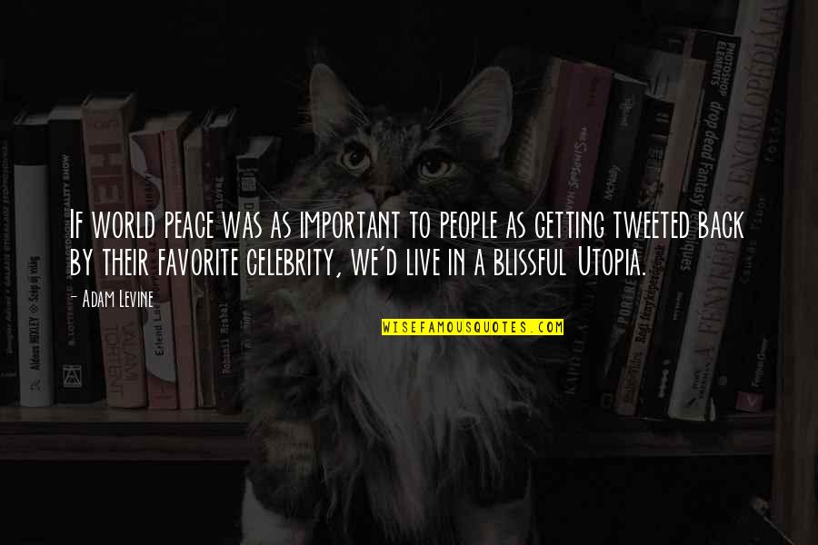 World Best Favorite Quotes By Adam Levine: If world peace was as important to people