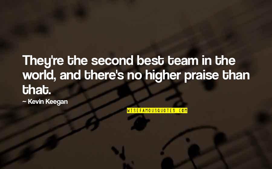 World Best Funny Quotes By Kevin Keegan: They're the second best team in the world,
