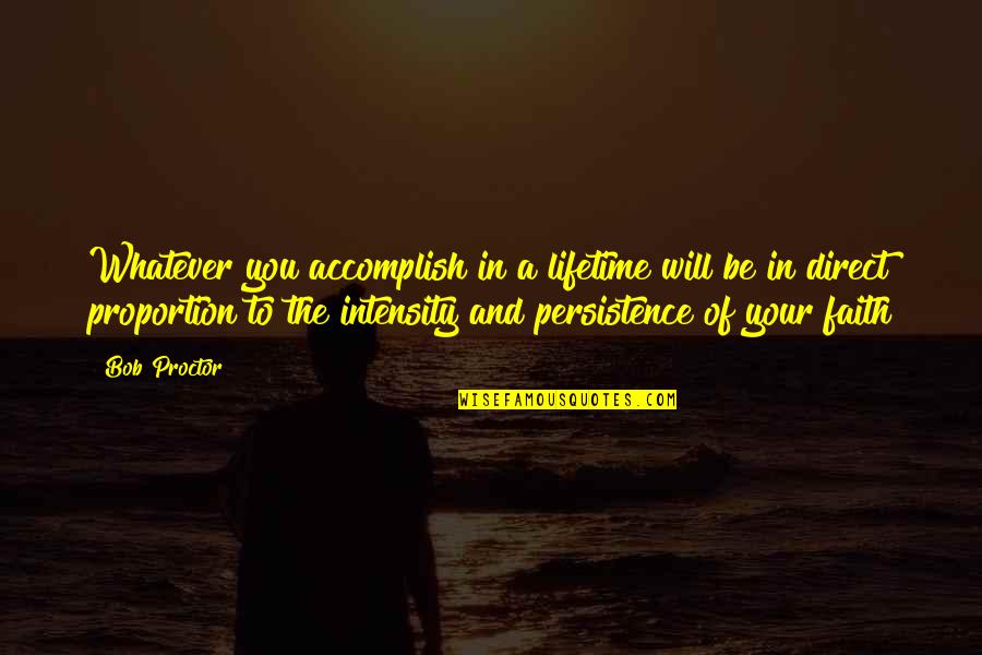 World Best Jiju Quotes By Bob Proctor: Whatever you accomplish in a lifetime will be