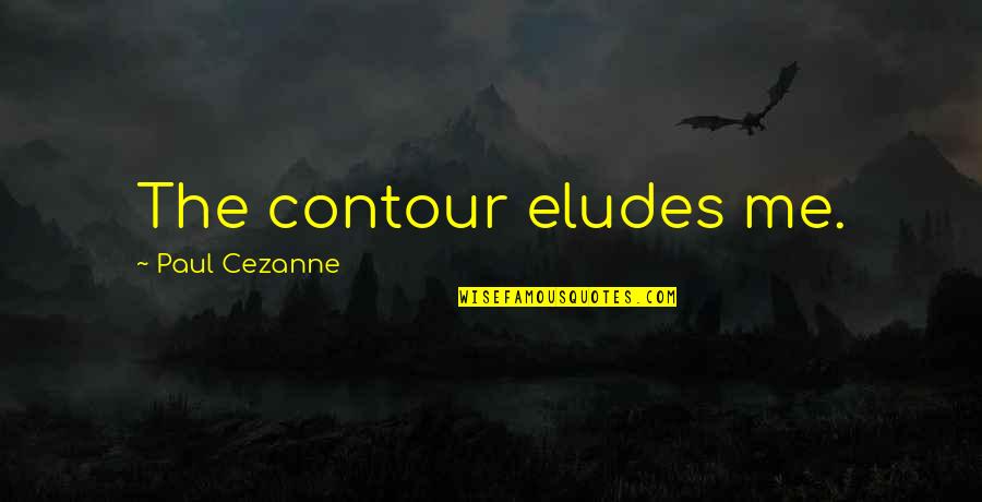World Best Jiju Quotes By Paul Cezanne: The contour eludes me.