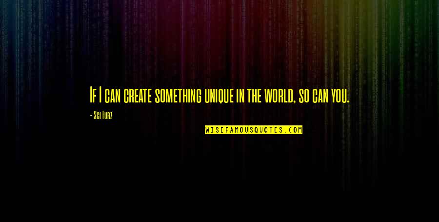 World Best Motivational Quotes By Sci Furz: If I can create something unique in the