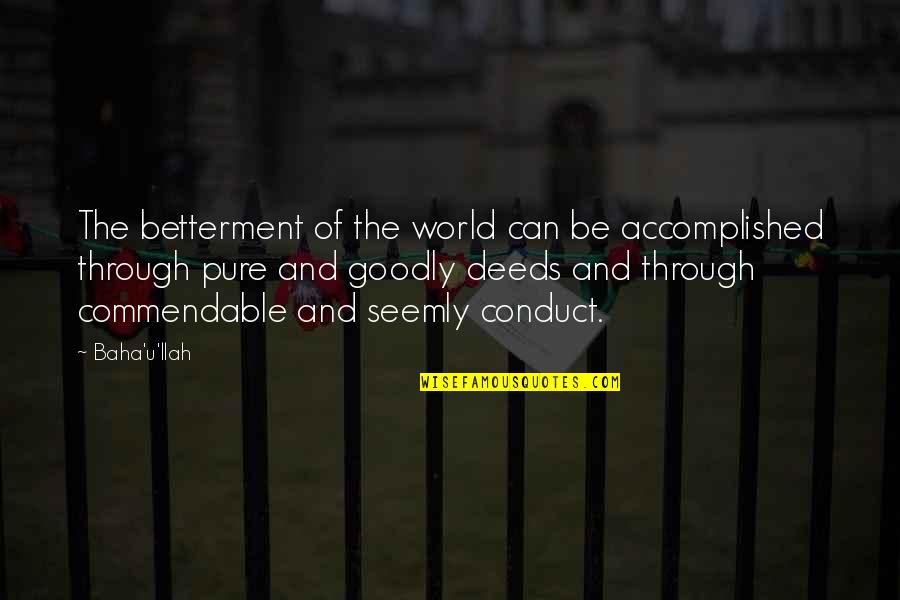 World Betterment Quotes By Baha'u'llah: The betterment of the world can be accomplished World Betterment Quotes By Baha'u'llah: The betterment of the world can be accomplished