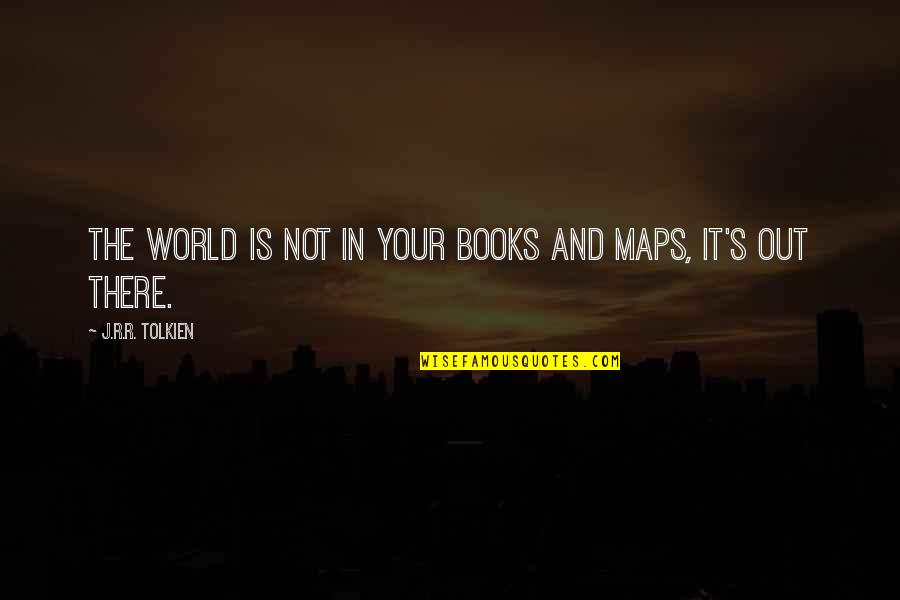 World Book Day Quotes By J.R.R. Tolkien: The world is not in your books and
