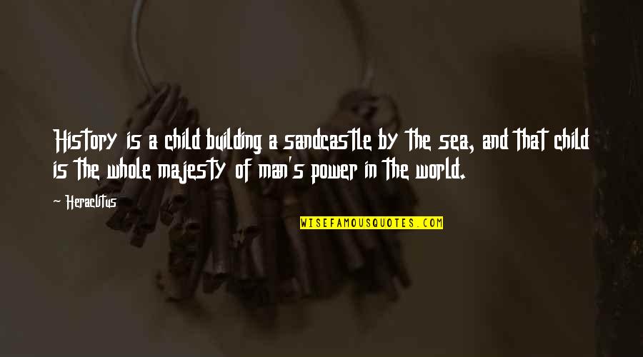 World Building Quotes By Heraclitus: History is a child building a sandcastle by