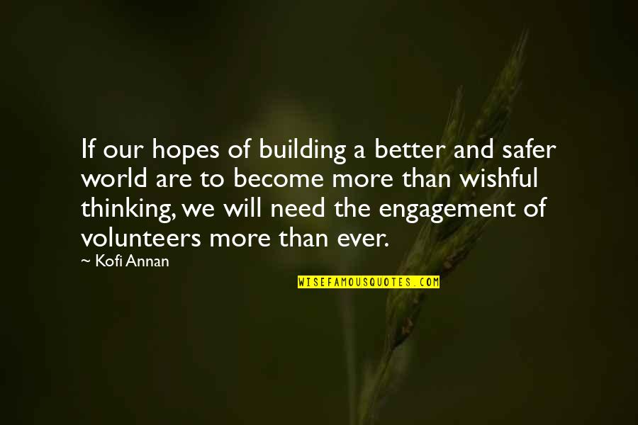 World Building Quotes By Kofi Annan: If our hopes of building a better and