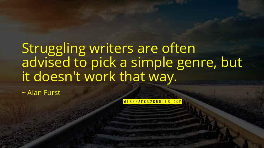 World But New Zealand Quotes By Alan Furst: Struggling writers are often advised to pick a
