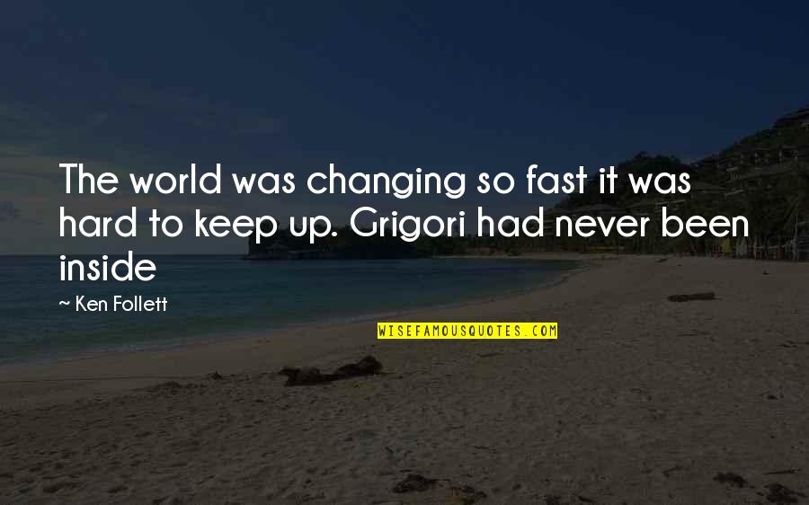 World Changing Quotes By Ken Follett: The world was changing so fast it was