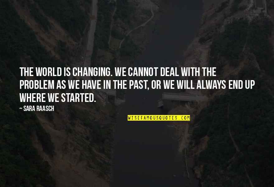 World Changing Quotes By Sara Raasch: The world is changing. We cannot deal with