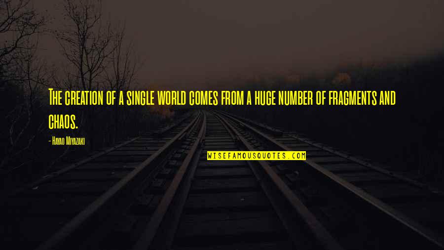 World Chaos Quotes By Hayao Miyazaki: The creation of a single world comes from