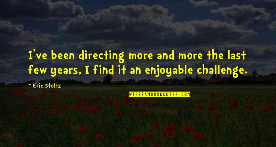 World Citizen Quotes Quotes By Eric Stoltz: I've been directing more and more the last World Citizen Quotes Quotes By Eric Stoltz: I've been directing more and more the last