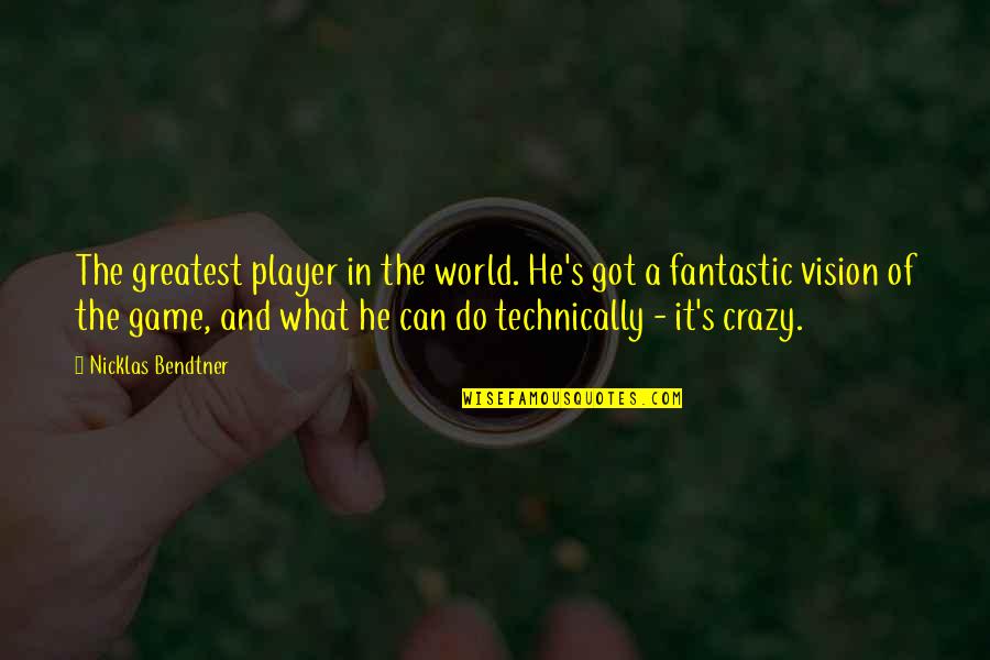 World Crazy Quotes By Nicklas Bendtner: The greatest player in the world. He's got World Crazy Quotes By Nicklas Bendtner: The greatest player in the world. He's got