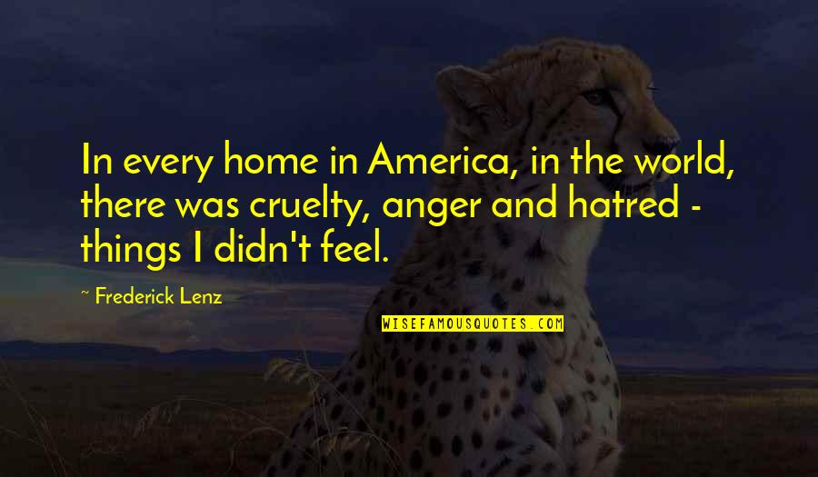 World Cruelty Quotes By Frederick Lenz: In every home in America, in the world,