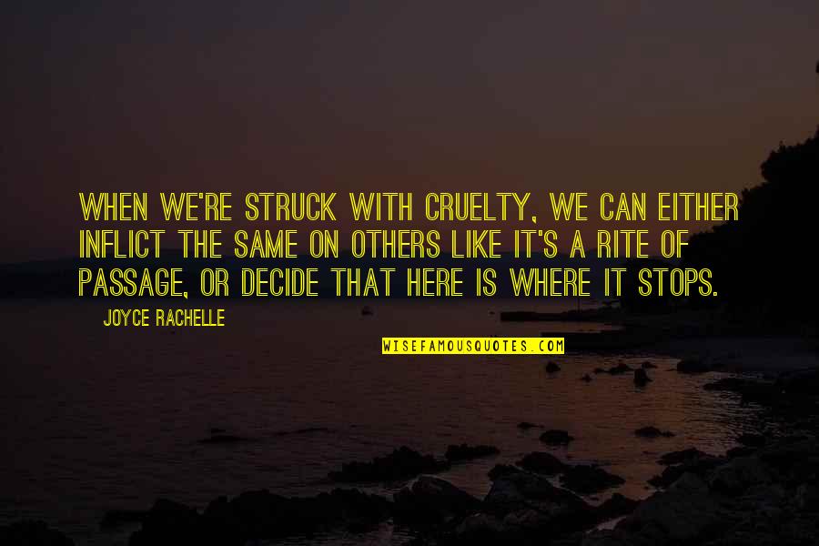 World Cruelty Quotes By Joyce Rachelle: When we're struck with cruelty, we can either World Cruelty Quotes By Joyce Rachelle: When we're struck with cruelty, we can either