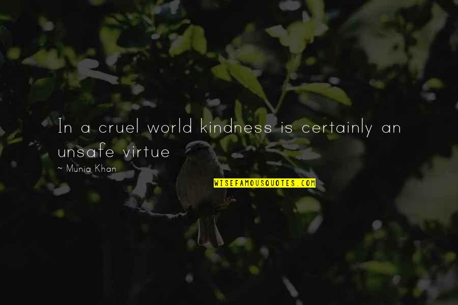 World Cruelty Quotes By Munia Khan: In a cruel world kindness is certainly an World Cruelty Quotes By Munia Khan: In a cruel world kindness is certainly an