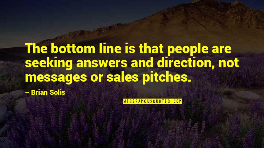 World Cultures Quotes By Brian Solis: The bottom line is that people are seeking