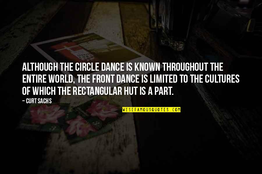World Cultures Quotes By Curt Sachs: Although the circle dance is known throughout the