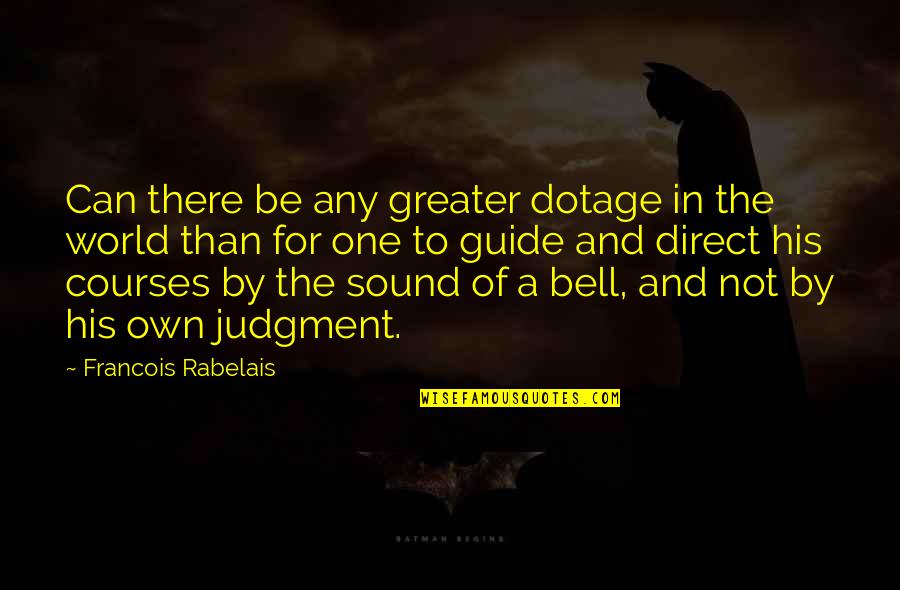 World Direct Quotes By Francois Rabelais: Can there be any greater dotage in the