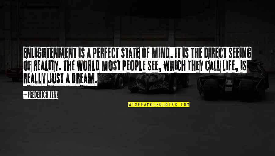 World Direct Quotes By Frederick Lenz: Enlightenment is a perfect state of mind. It