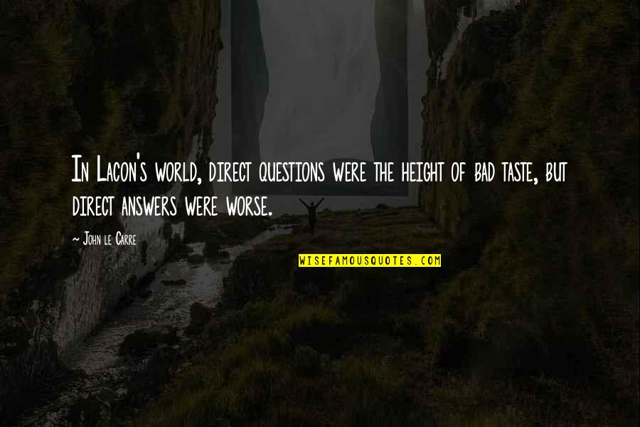 World Direct Quotes By John Le Carre: In Lacon's world, direct questions were the height