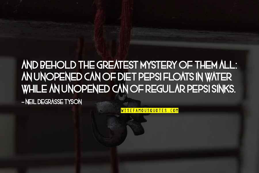 World Division Quotes By Neil DeGrasse Tyson: And behold the greatest mystery of them all: World Division Quotes By Neil DeGrasse Tyson: And behold the greatest mystery of them all: